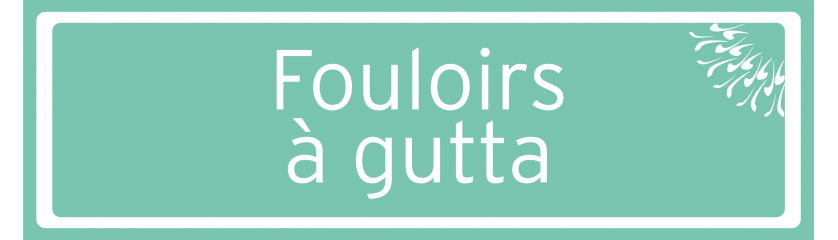 Fouloirs à gutta