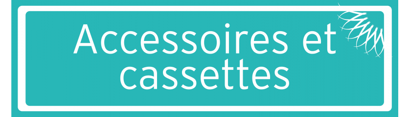 Accessoires et cassettes