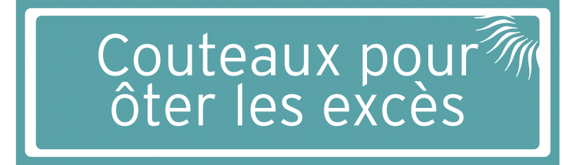 Couteaux pour ôter les excès